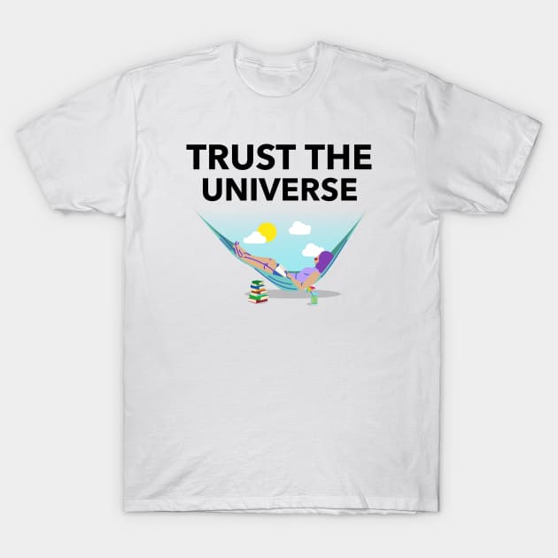 Trust The Universe T-Shirt by Jitesh Kundra